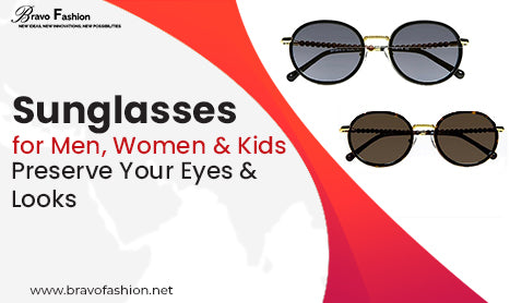 Sunglasses for Men, Women & Kids - Preserve Your Eyes & Looks